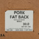 Fat Back (Pork Fat) 30#